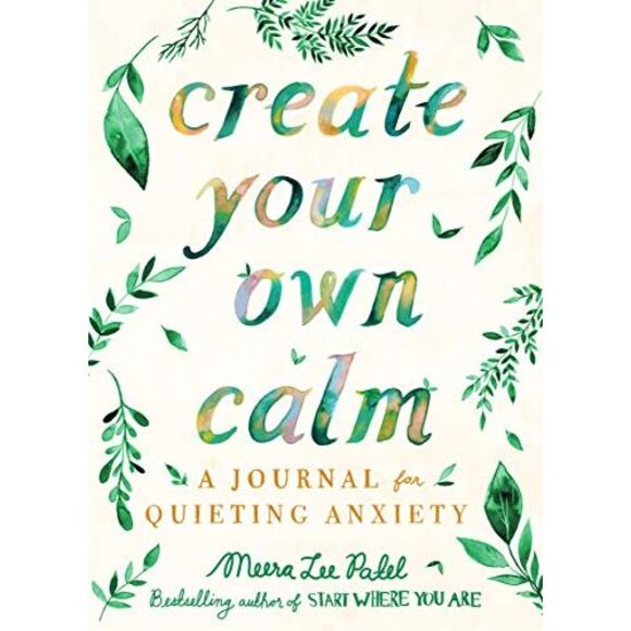 Create Your Own Calm: A Journal for Quieting Anxiety -- Meera Lee Patel - Picture 2 of 3